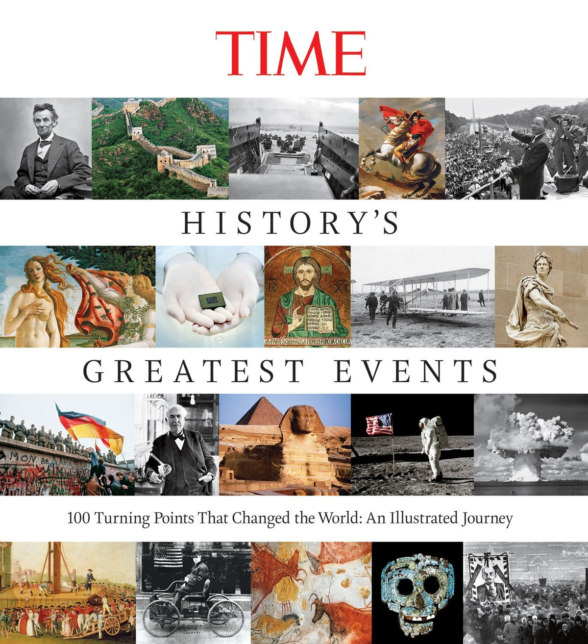 History's Greatest Events: 100 Turning Points That Changed the World: An Illustrated Journey