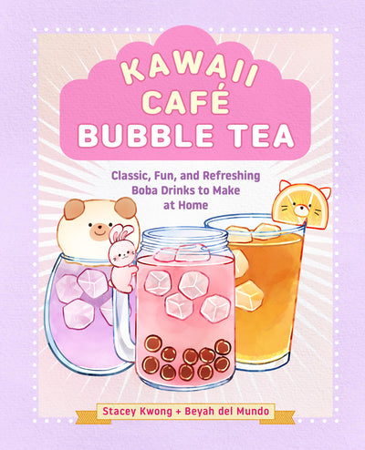 Kawaii Caf Bubble Tea: Classic, Fun, and Refreshing Boba Drinks to Make at Home