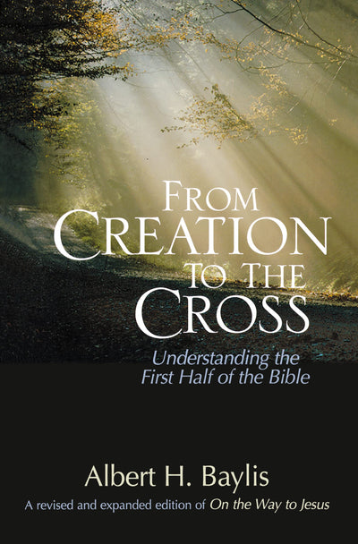 From Creation to the Cross: Understanding the First Half of the Bible