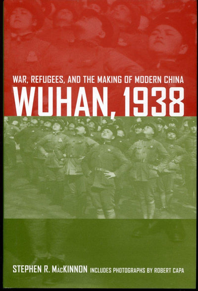 Wuhan, 1938: War, Refugees, and the Making of Modern China