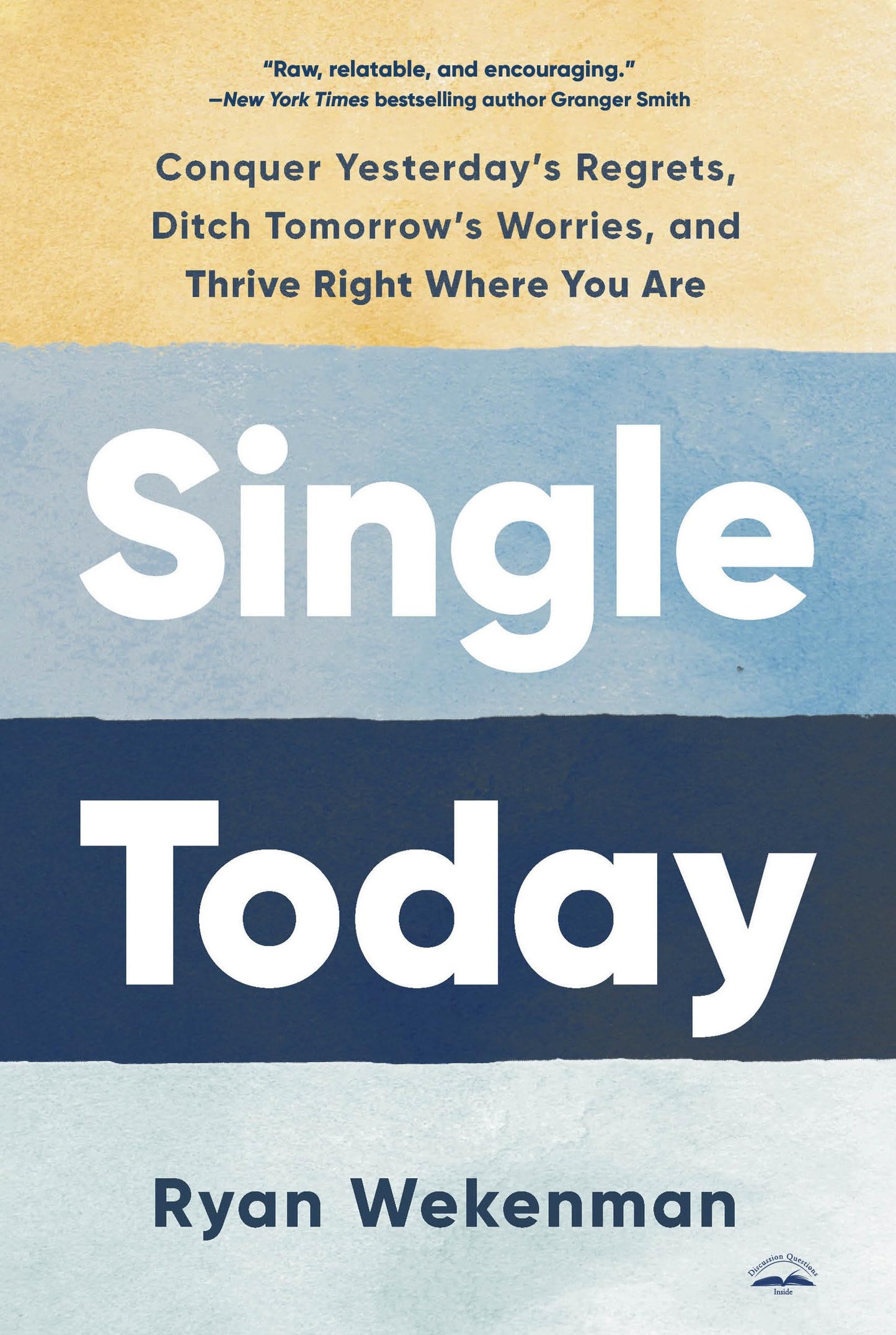 Single Today: Conquer Yesterday's Regrets, Ditch Tomorrow's Worries, and Thrive Right Where You Are