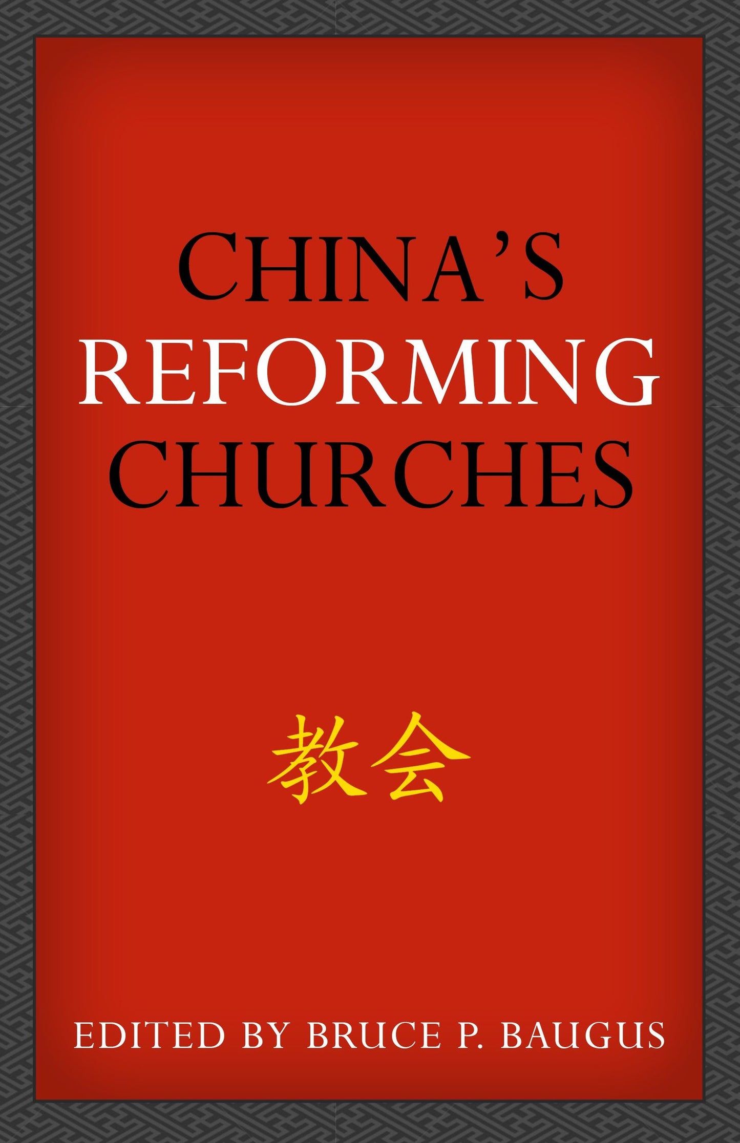 China's Reforming Churches: Mission, Polity, and Ministry in the Next Christendom