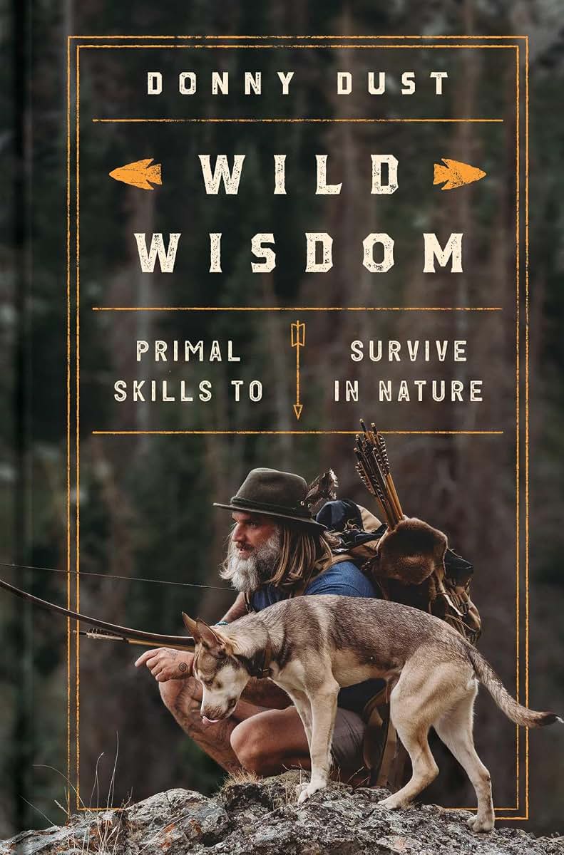 Wild Wisdom: Primal Skills to Survive in Nature