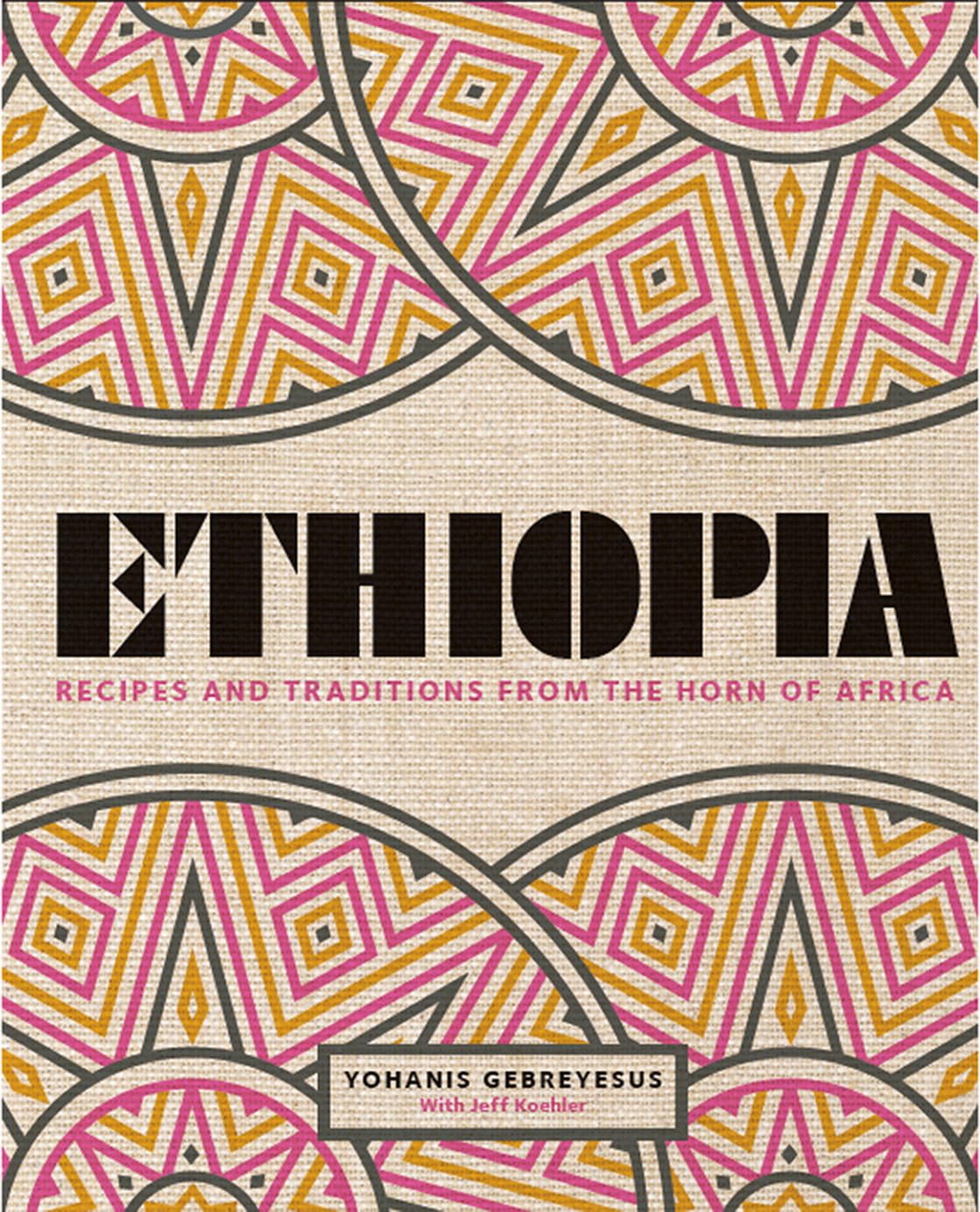 Ethiopia: Recipes and Traditions from the Horn of Africa