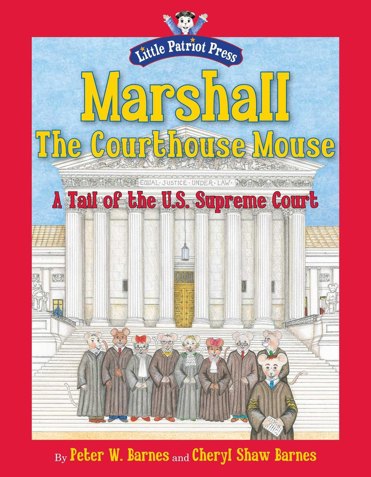 Marshall, the Courthouse Mouse: A Tail of the U. S. Supreme Court (Little Patriot Press)