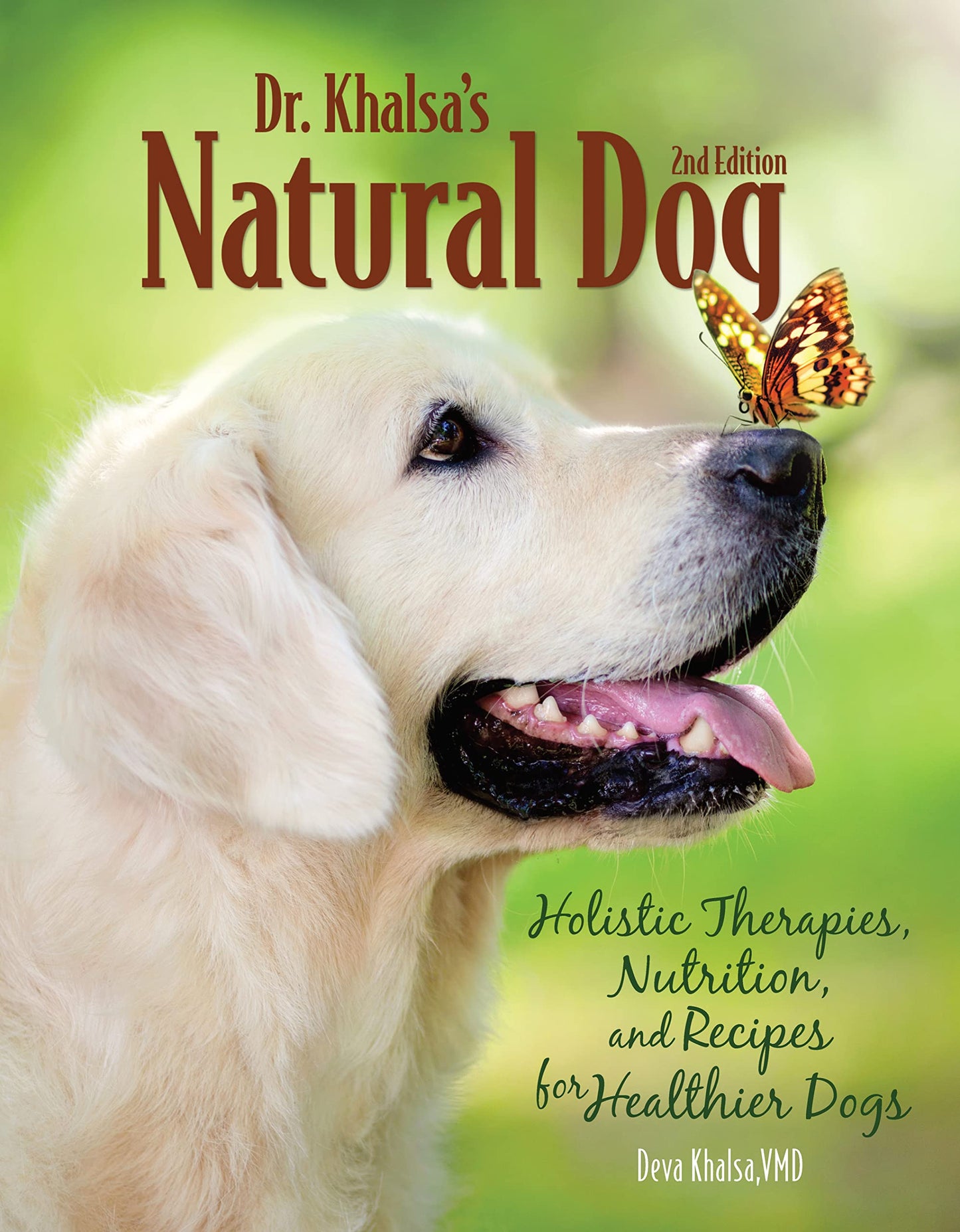 Dr. Khalsa's Natural Dog, 2nd Edition: Holistic Therapies, Nutrition, and Recipes for Healthier Dogs (CompanionHouse Books)