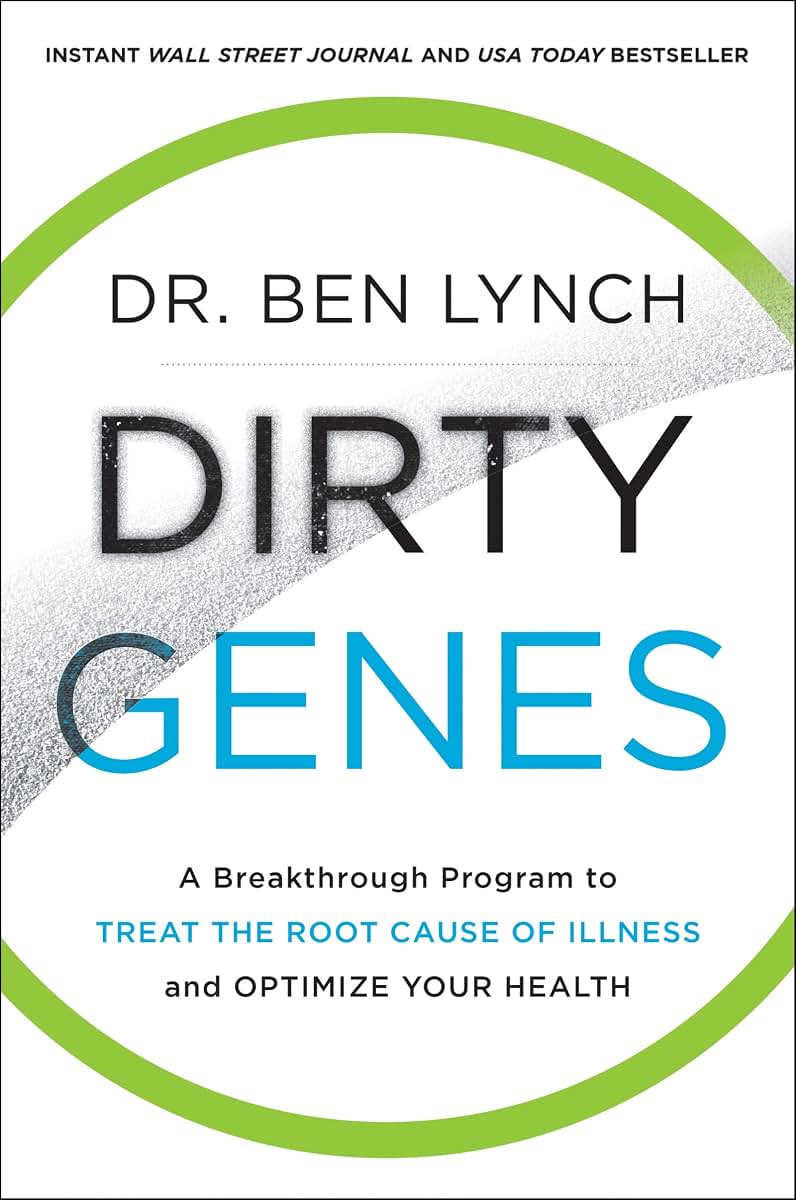 Dirty Genes: A Revolutionary Approach to Health and Wellness Through Nutritional Genetics and Personalized Plans for a Happier, Healthier You