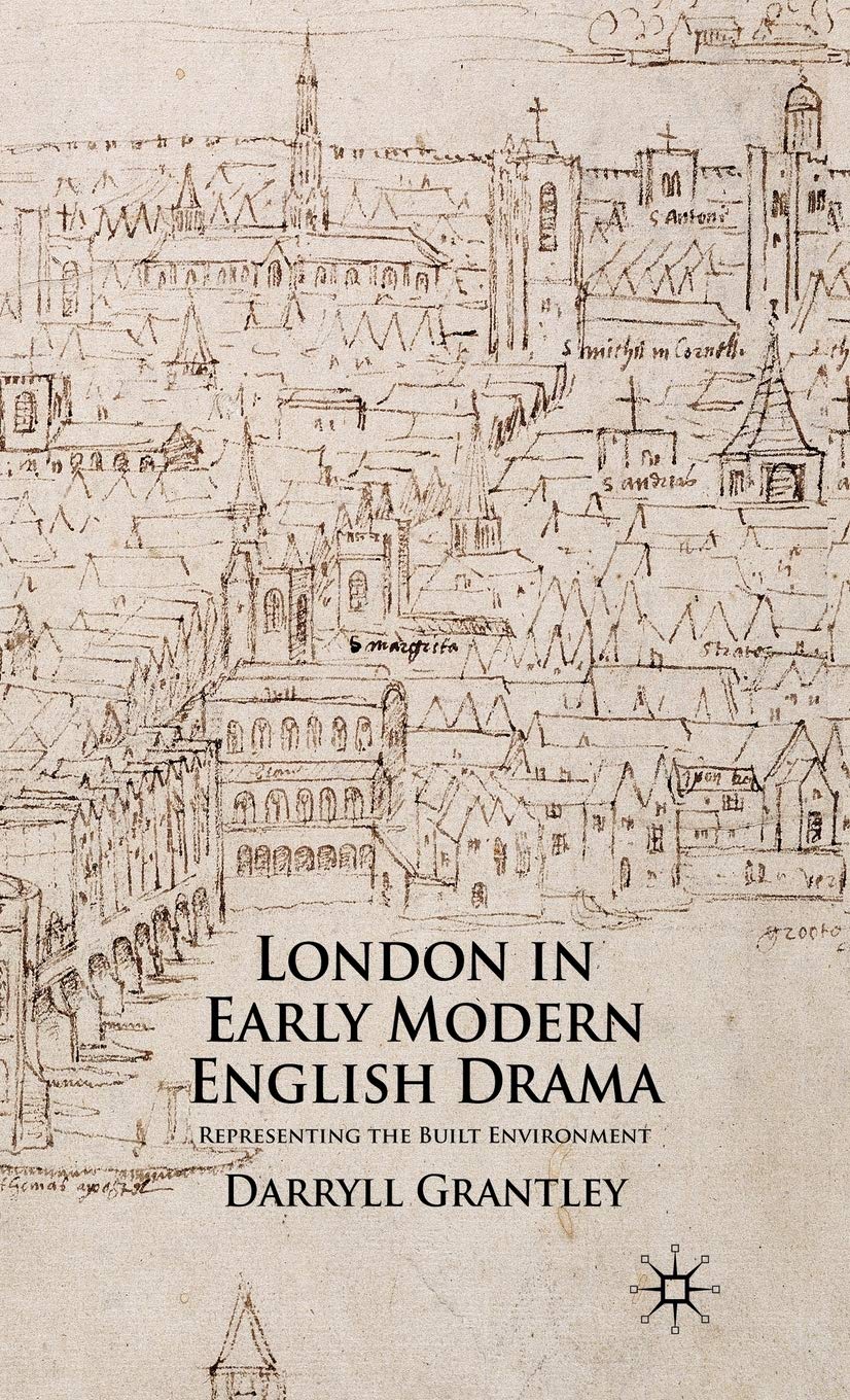 London in Early Modern English Drama: Representing the Built Environment