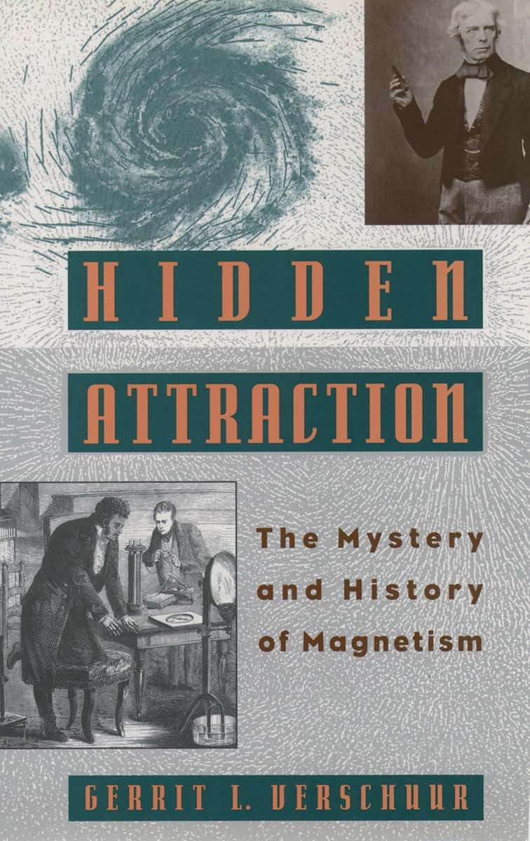 Hidden Attraction: The History and Mystery of Magnetism (Mystery and History of Magnetism)