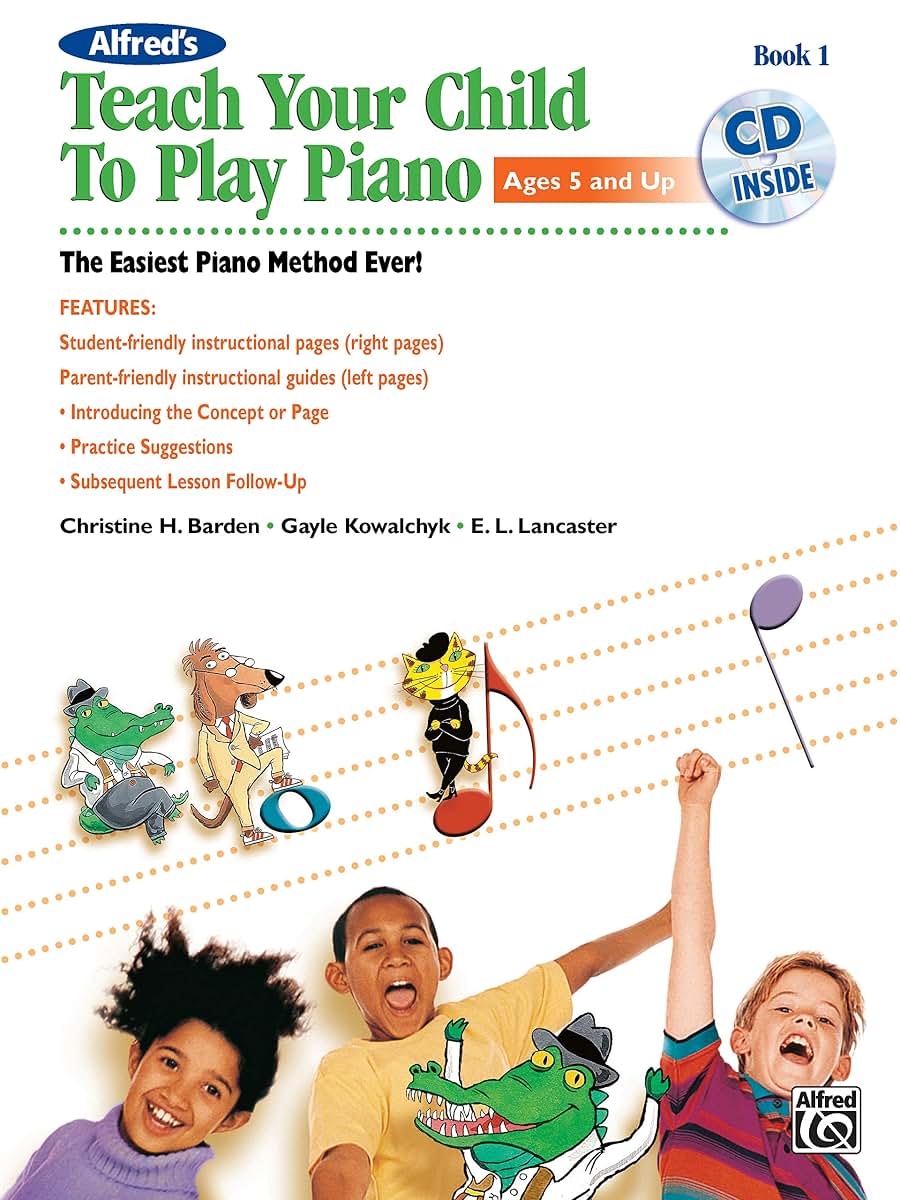 Alfred's Teach Your Child to Play Piano, Bk 1: The Easiest P