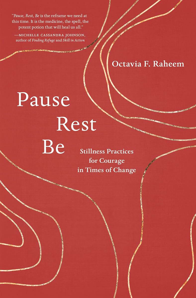 Pause, Rest, Be: Stillness Practices for Courage in Times of Change