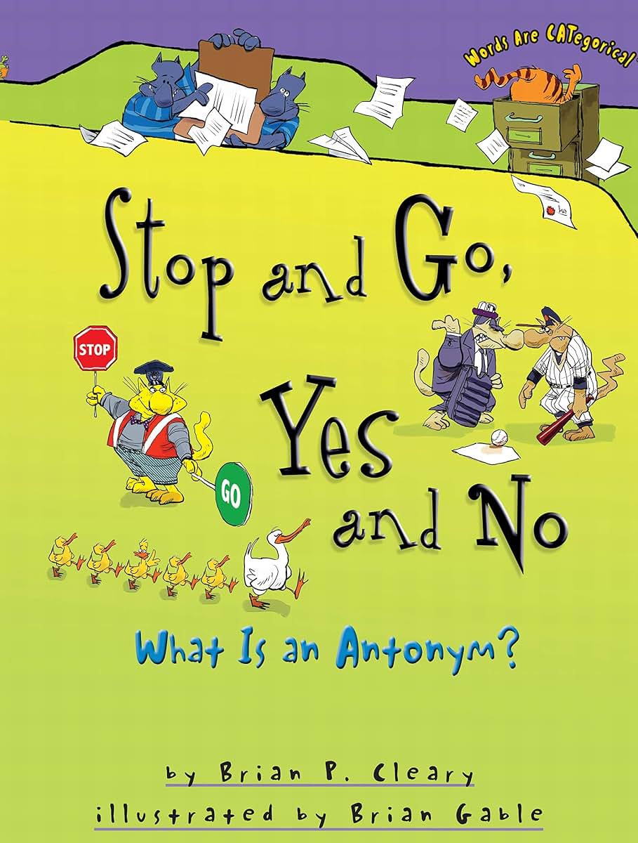 Stop and Go, Yes and No: What Is an Antonym? (Words Are CATegorical )