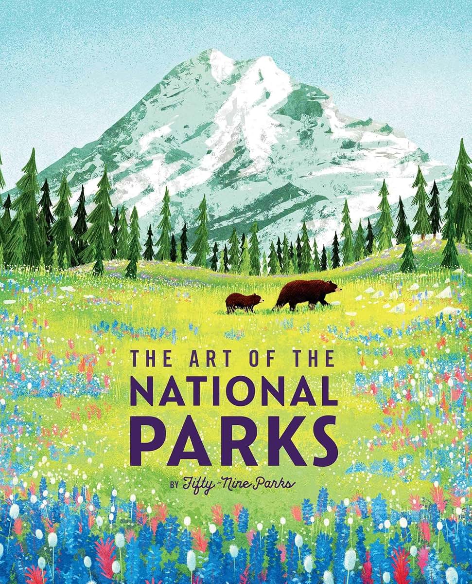 The Art of the National Parks (Fifty-Nine Parks): (National Parks Art Books, Books For Nature Lovers, National Parks Posters, The Art of the National Parks)