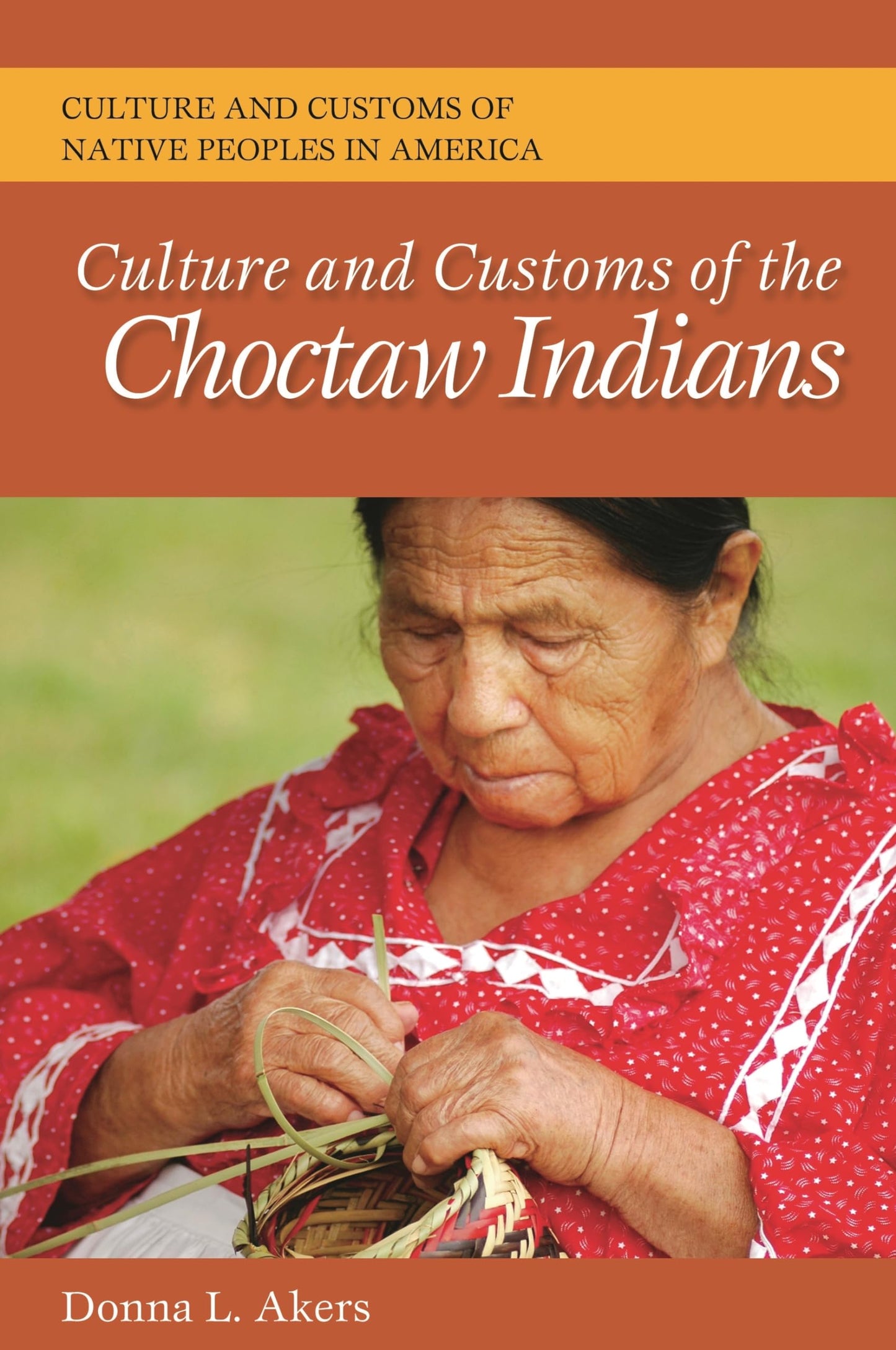 Culture and Customs of the Choctaw Indians (Culture and Customs of Native Peoples in America)