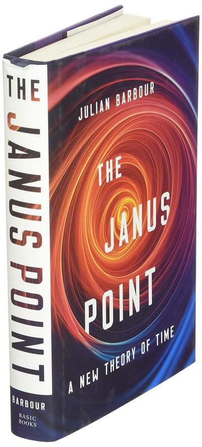 The Janus Point: A New Theory of Time by Julian Barbour