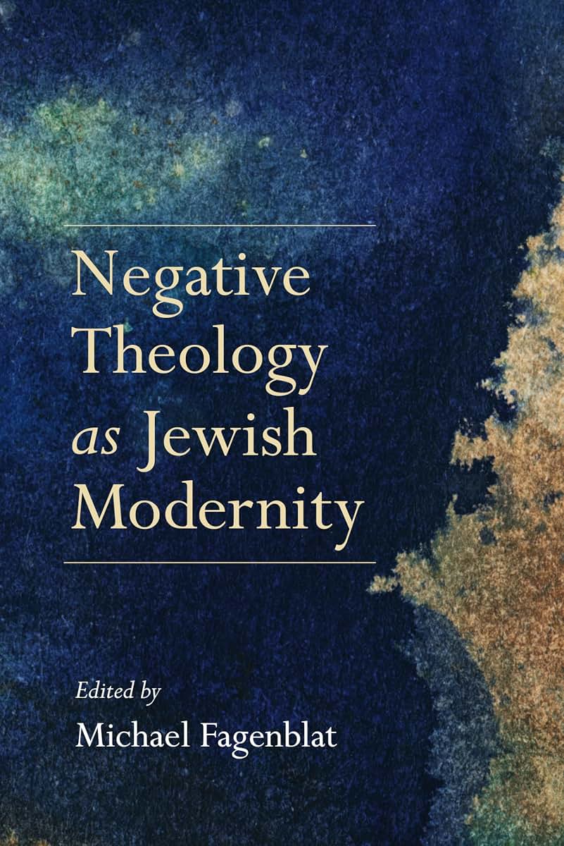 Negative Theology as Jewish Modernity (New Jewish Philosophy and Thought)