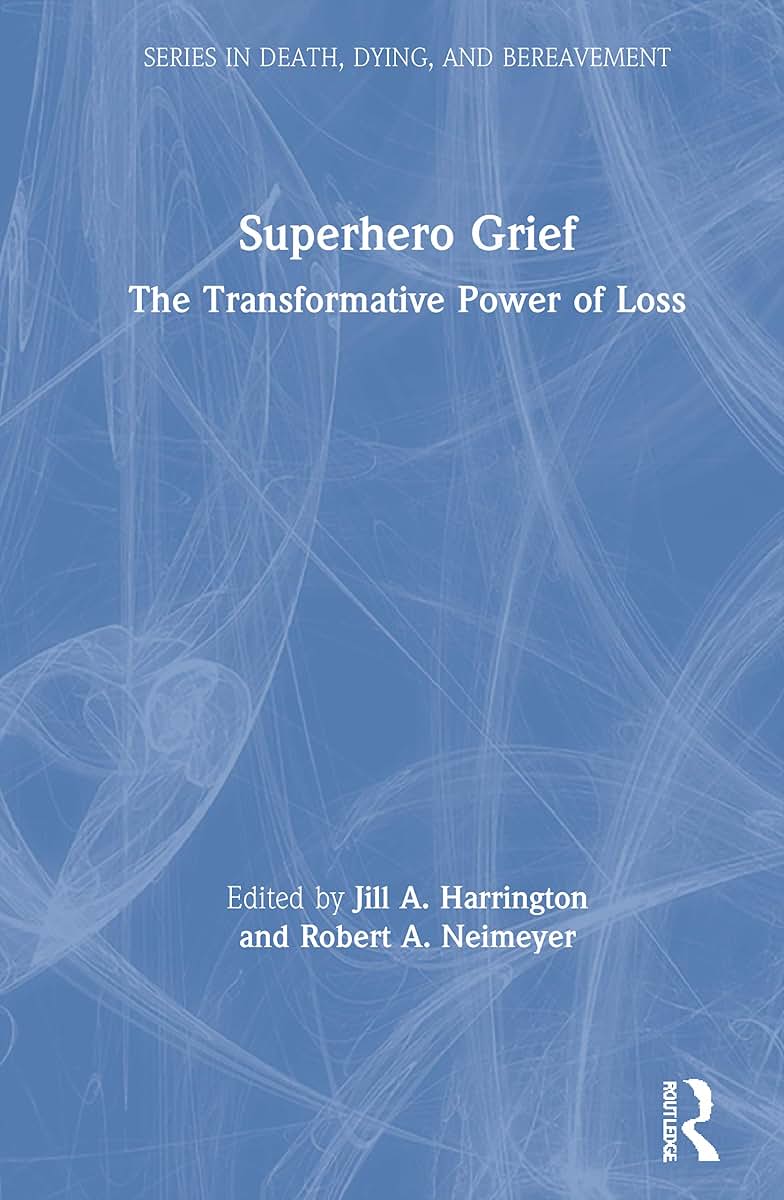 Superhero Grief (Series in Death, Dying, and Bereavement)
