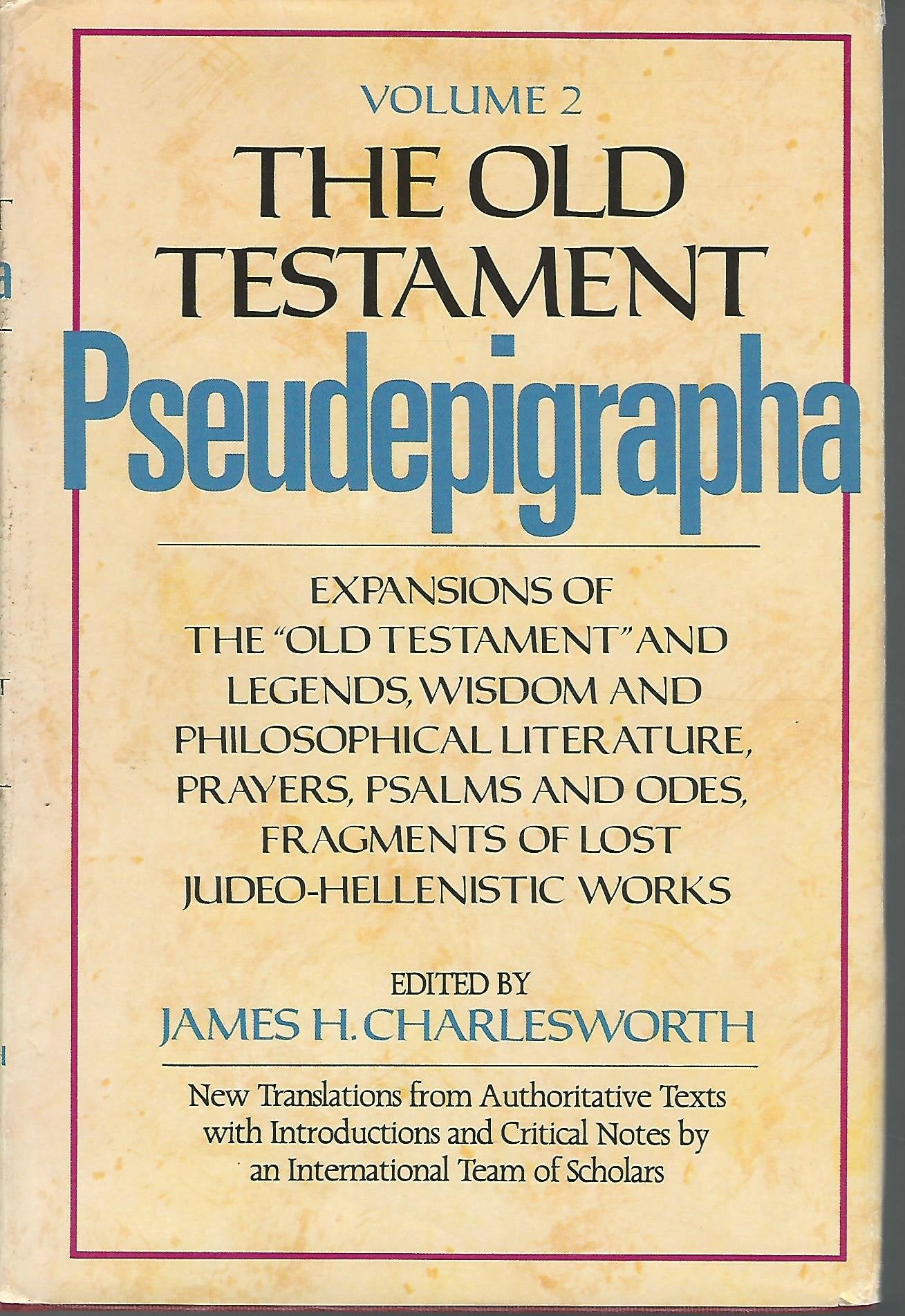 The Old Testament Pseudepigrapha, Vol. 2: Expansions of the Old Testament and Legends, Wisdom and Philosophical Literature, Prayers, Psalms, and Odes, Fragments of Lost Judeo-Hellenistic works