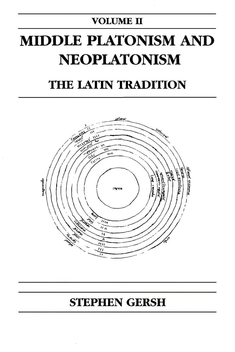 Middle Platonism and Neoplatonism, Volume 2: The Latin Tradition (Publications in Medieval Studies)