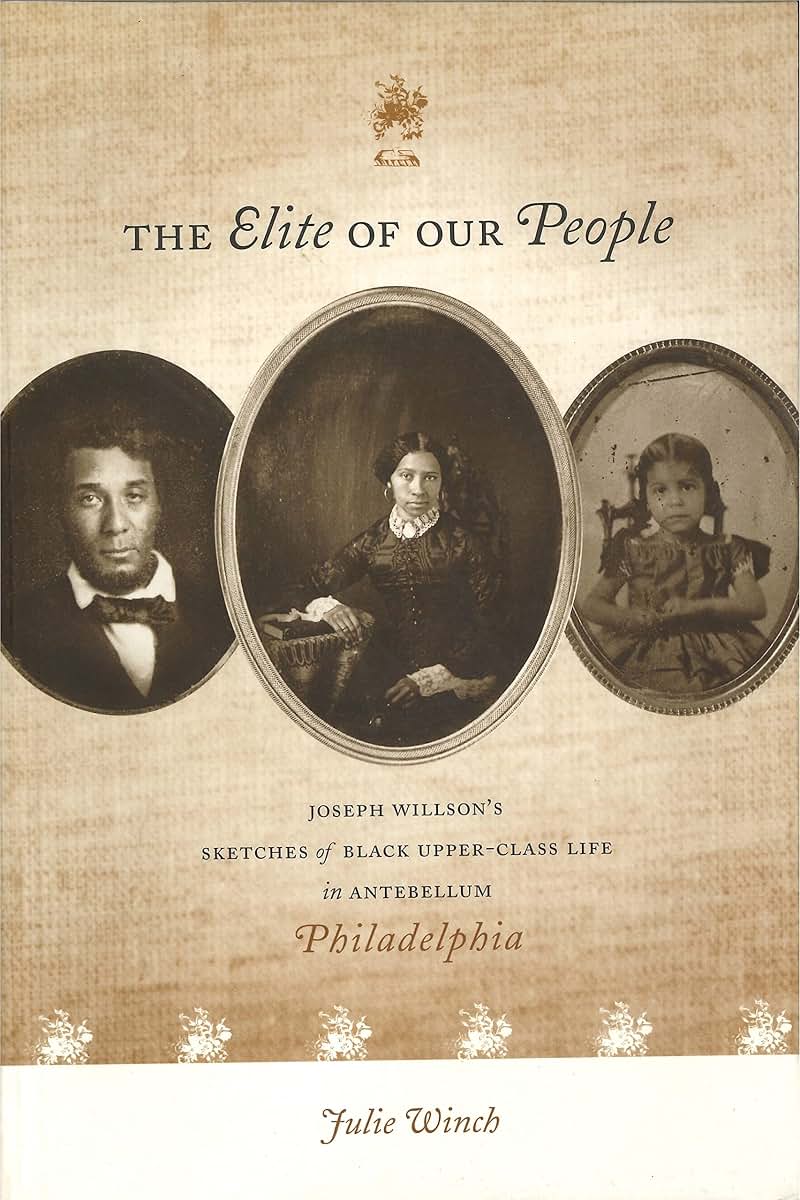 The Elite of Our People: Joseph Willsons Sketches of Black Upper-Class Life in Antebellum Philadelphia