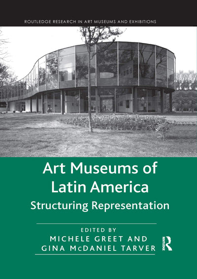 Art Museums of Latin America (Routledge Research in Art Museums and Exhibitions)