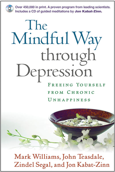 The Mindful Way through Depression: Freeing Yourself from Chronic Unhappiness (purchase includes audio CD narrated by Jon Kabat-Zinn)