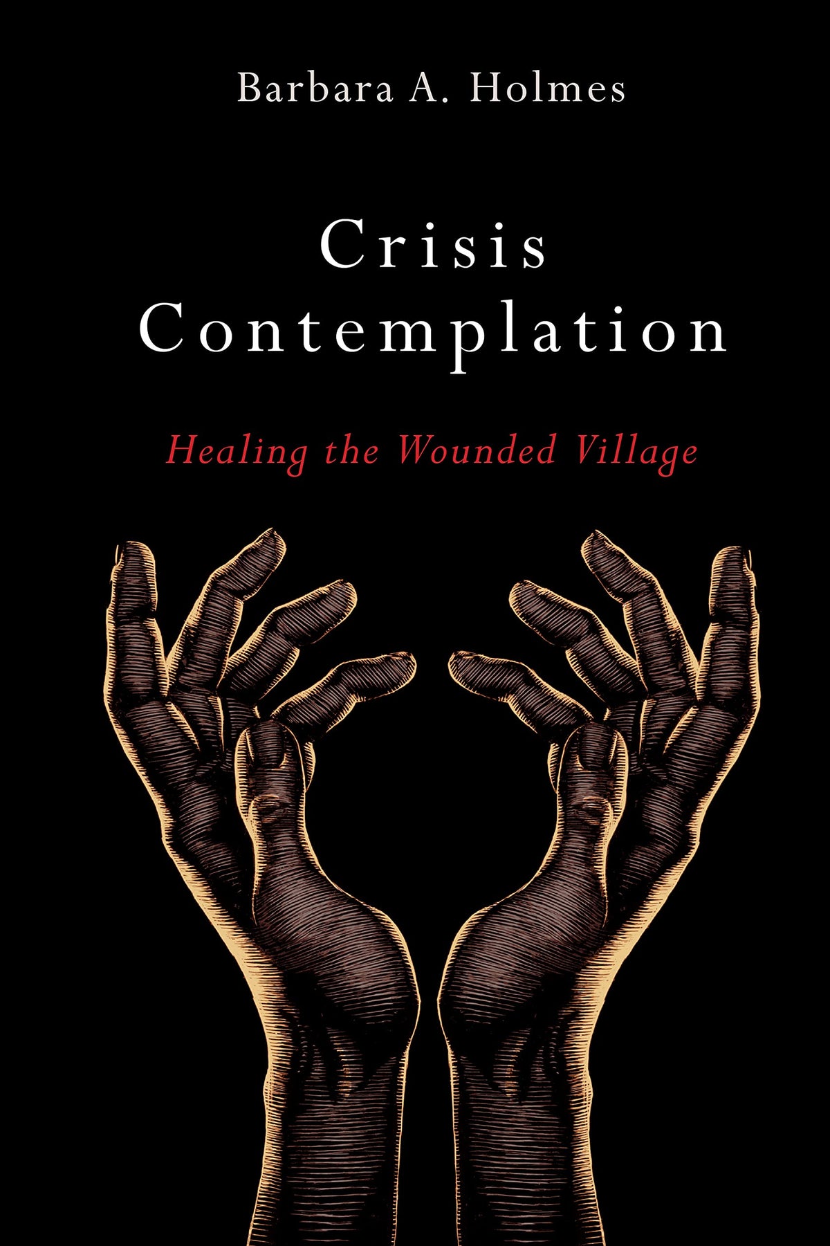 Crisis Contemplation: Healing the Wounded Village