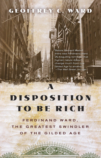 A Disposition to Be Rich: Ferdinand Ward, the Greatest Swind
