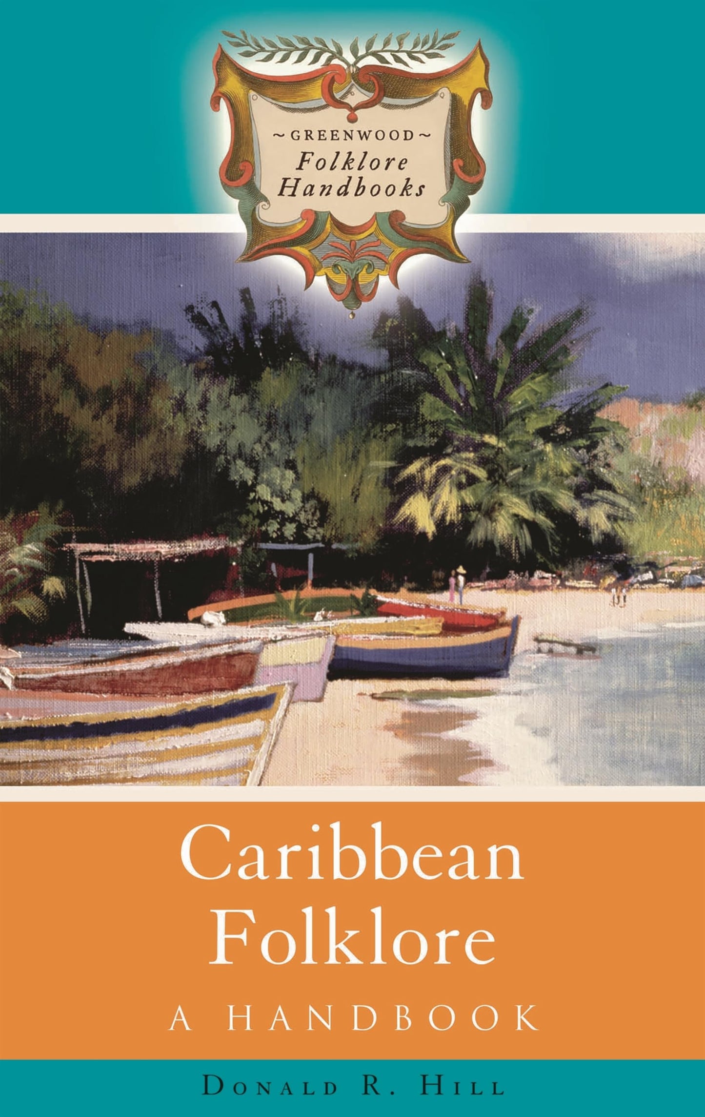 Caribbean Folklore: A Handbook (Greenwood Folklore Handbooks)