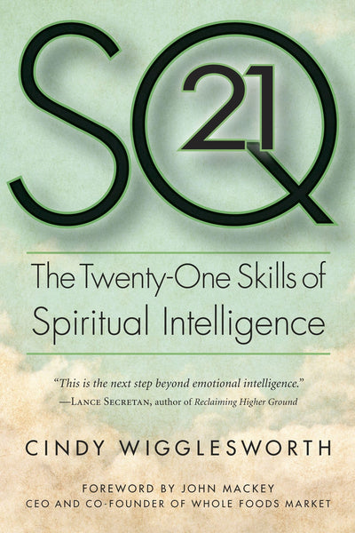SQ21: The Twenty-One Skills of Spiritual Intelligence