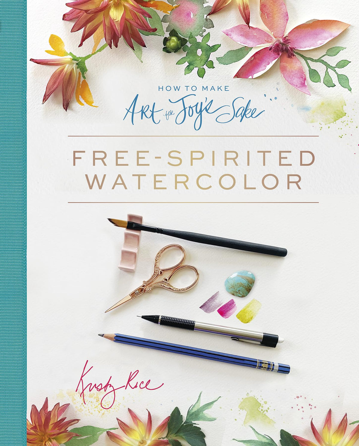 How to Make Art for Joys Sake: Free-Spirited Watercolor