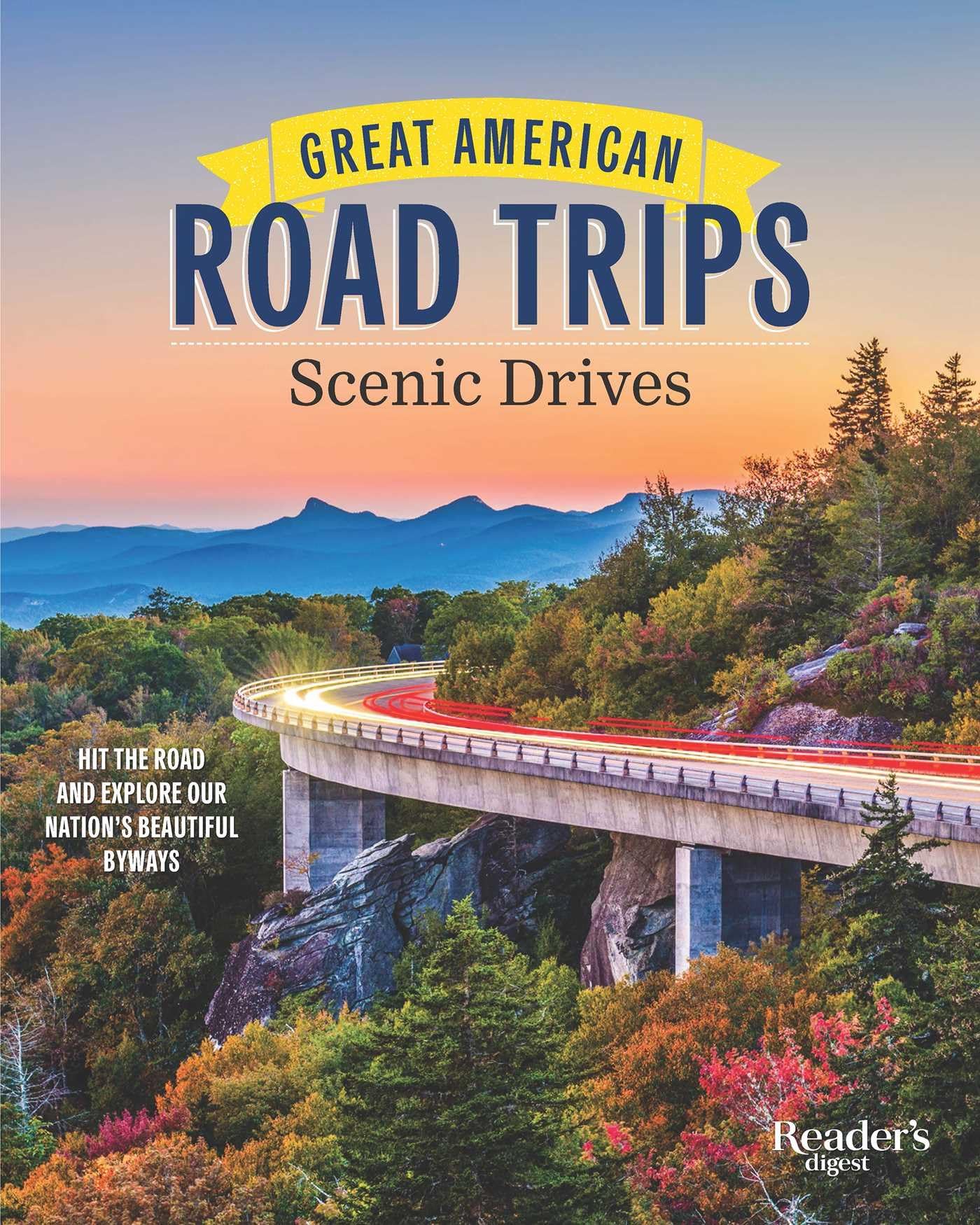 Great American Road Trips - Scenic Drives: Discover Insider Tips, Must-See Stops, Nearby Attractions and More (RD Great American Road Trips)