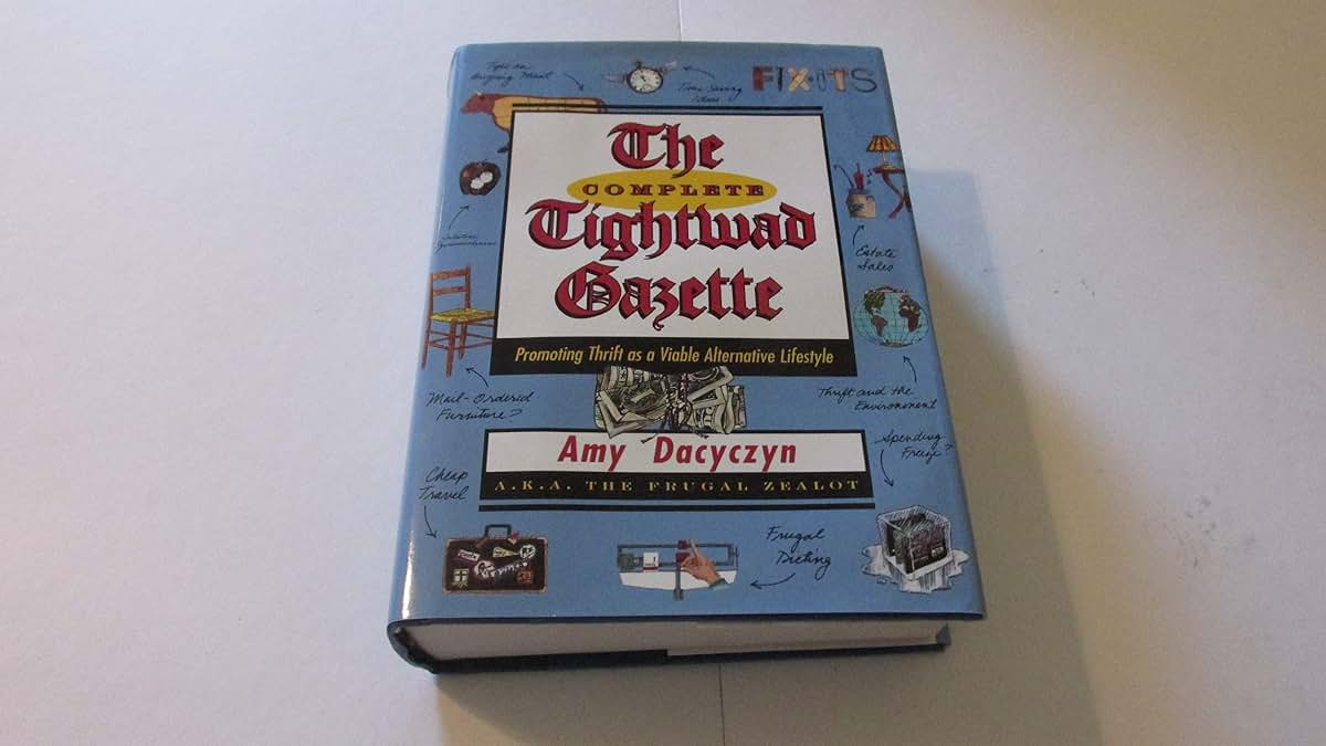 The Complete Tightwad Gazette: Promoting Thrift as a Viable
