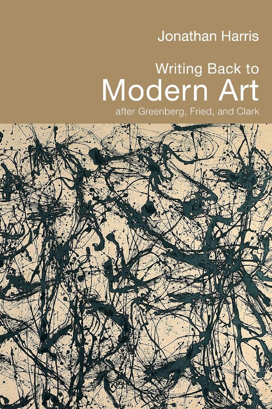 Writing Back to Modern Art: After Greenberg, Fried and Clark