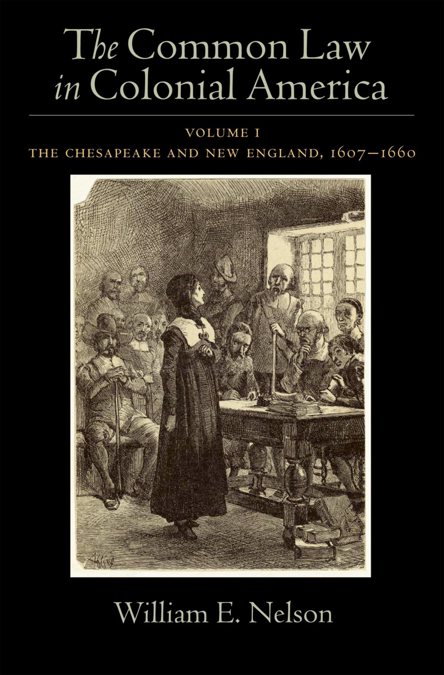 The Common Law in Colonial America, Vol. 1: The Chesapeake and New England 1607-1660