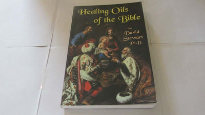 Healing Oils of the Bible by David Stewart
