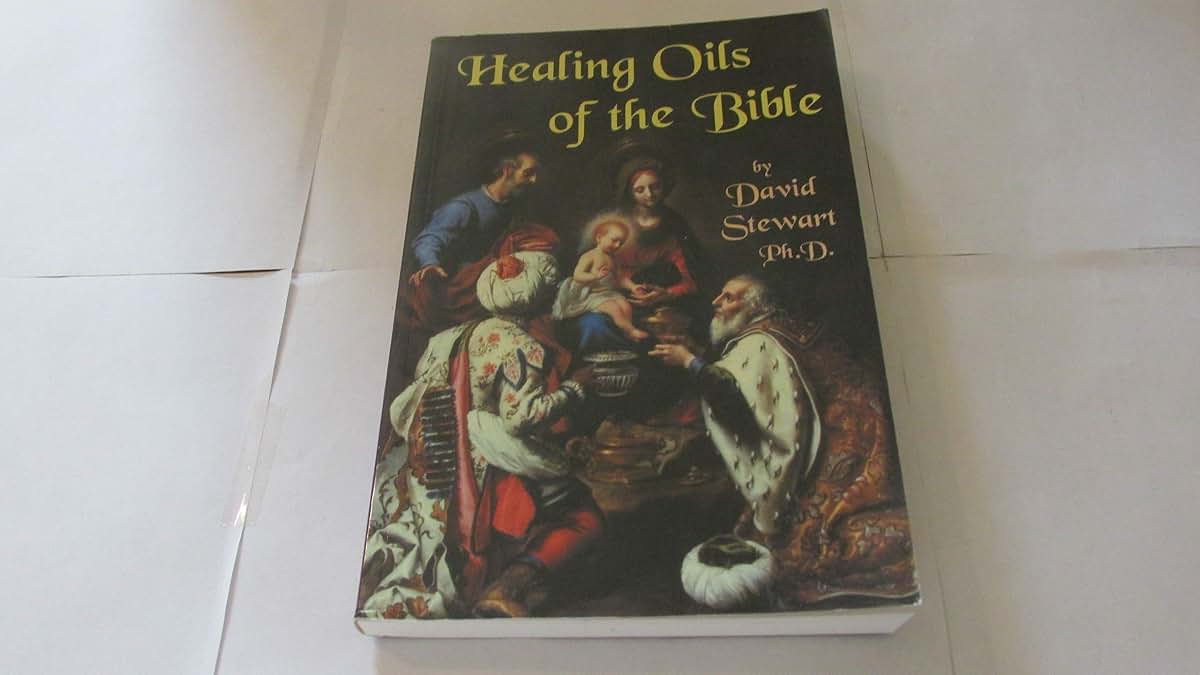 Healing Oils of the Bible by David Stewart