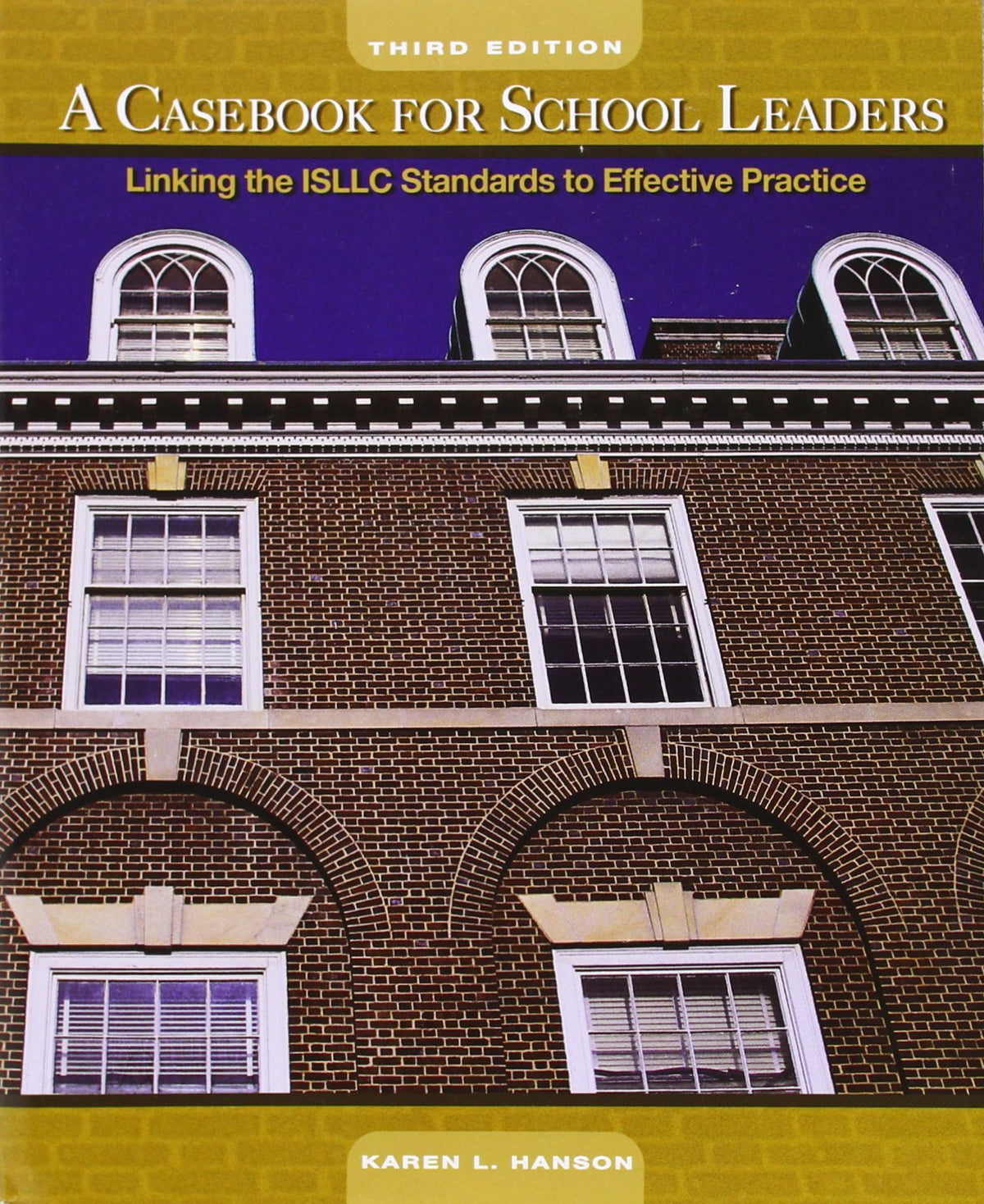 Casebook for School Leaders, A: Linking the ISLLC Standards to Effective Practice