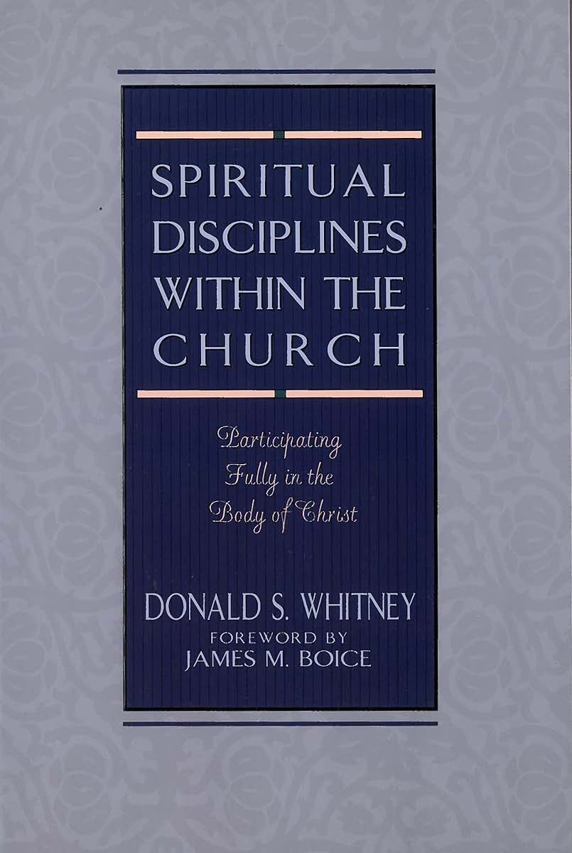 Spiritual Disciplines within the Church: Participating Fully in the Body of Christ
