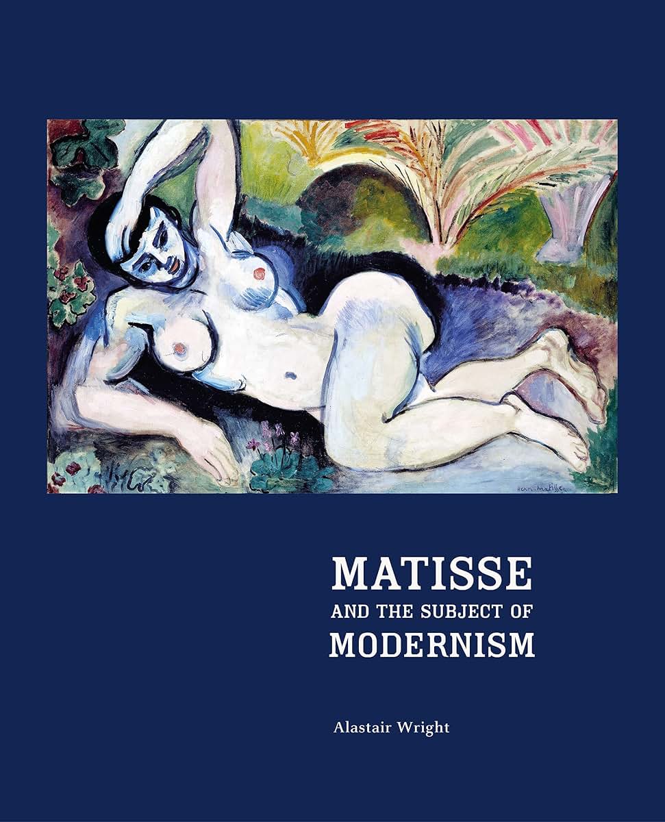 Matisse and the Subject of Modernism by Wright, Alastair