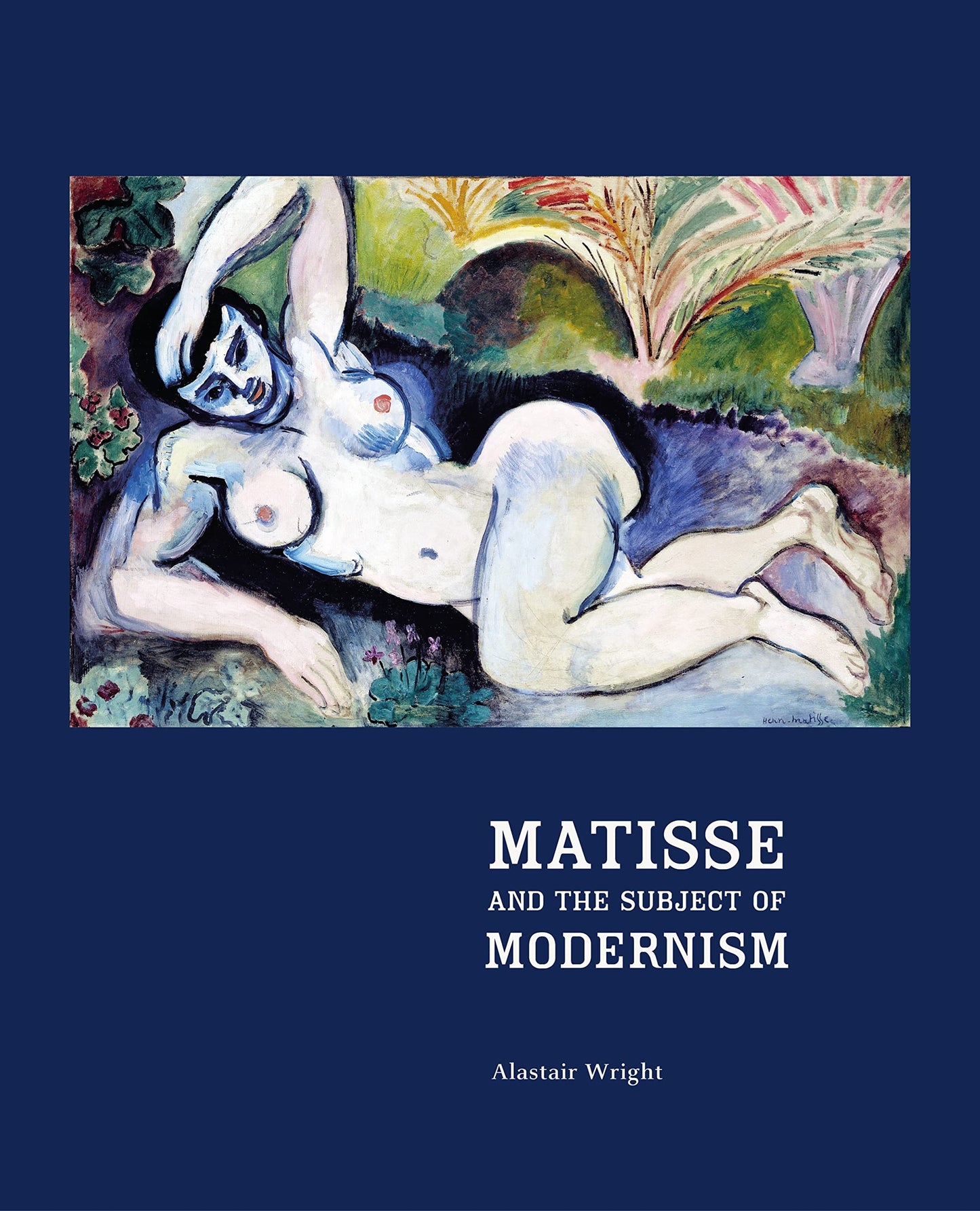 Matisse and the Subject of Modernism by Wright, Alastair