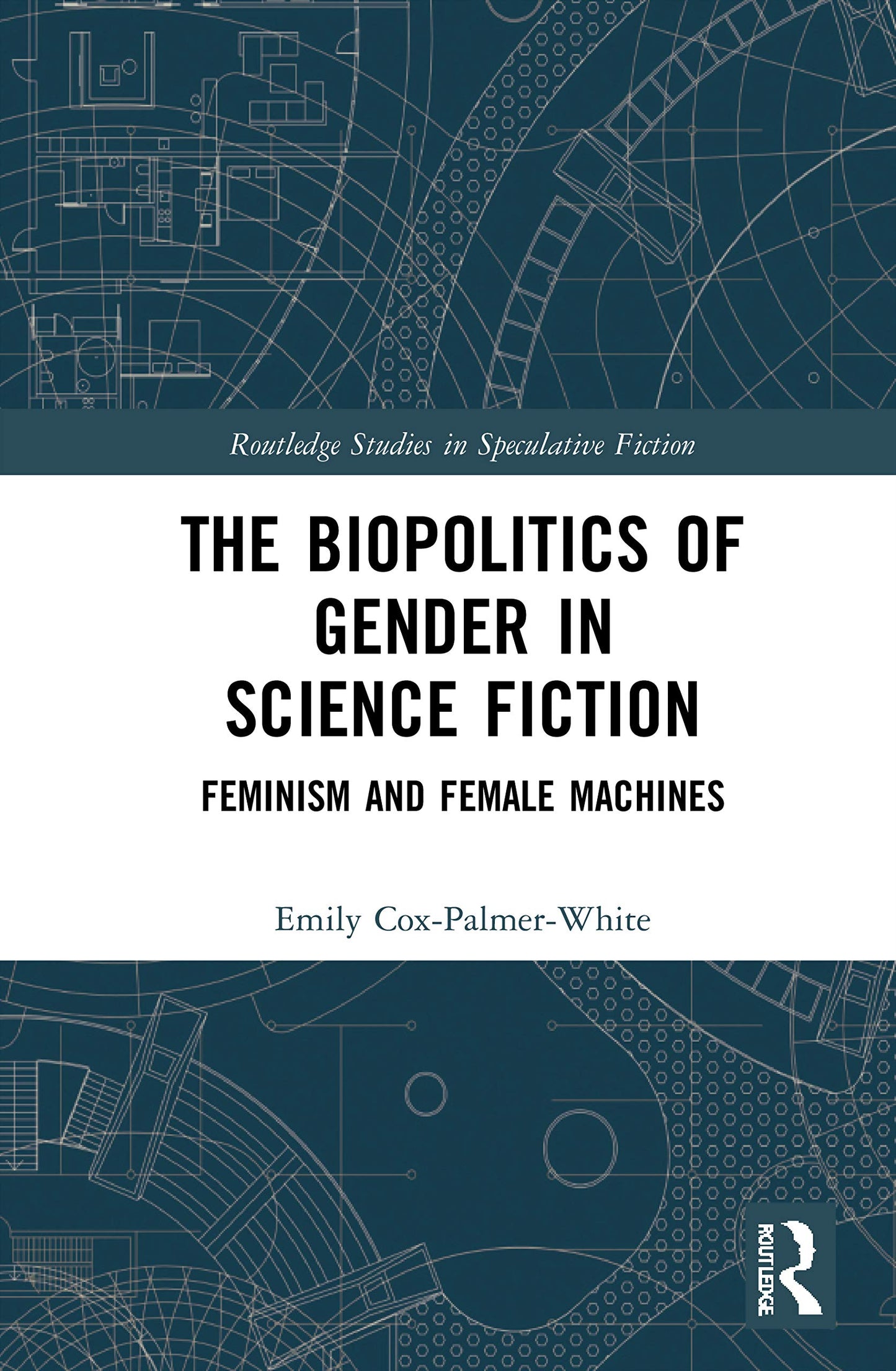 The Biopolitics of Gender in Science Fiction (Routledge Studies in Speculative Fiction)