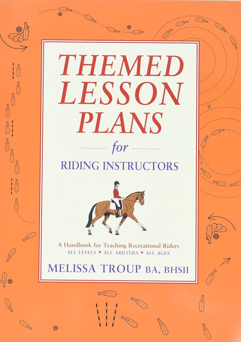 Themed Lesson Plans for Riding Instructors: A Handbook for Teaching Recreational Riders