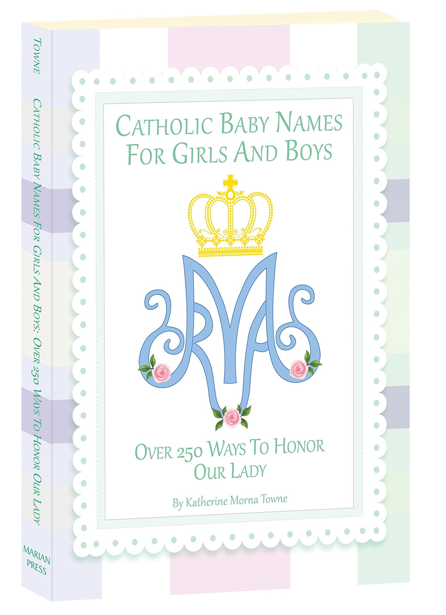 Catholic Baby Names for Girls and Boys: 250 Ways to Honor Mary