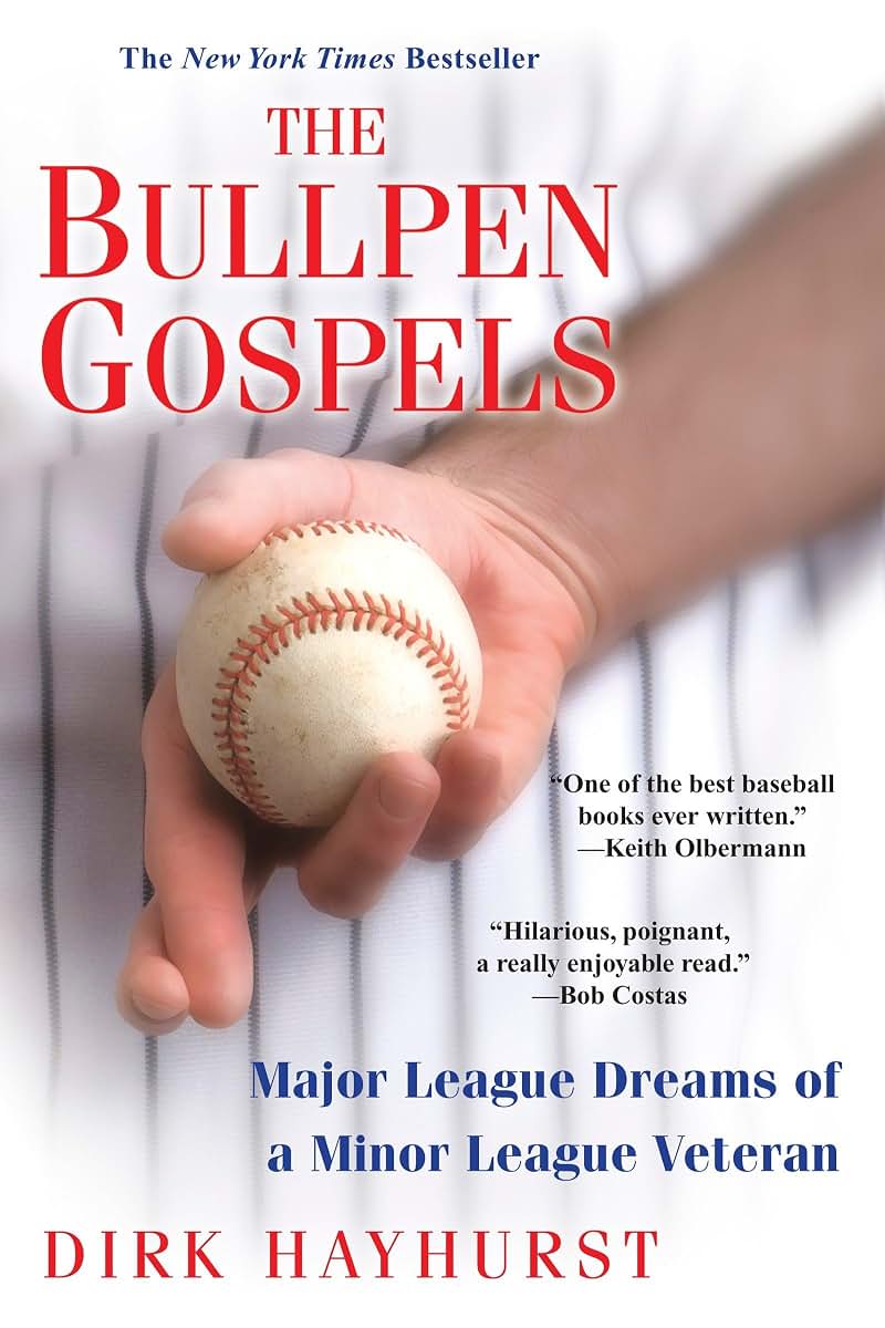 The Bullpen Gospels: A Non-Prospect's Pursuit of the Major Leagues and the Meaning of Life