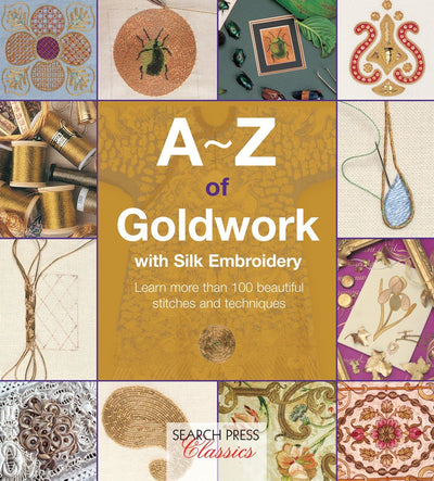 A-Z of Goldwork with Silk Embroidery (A-Z of Needlecraft)