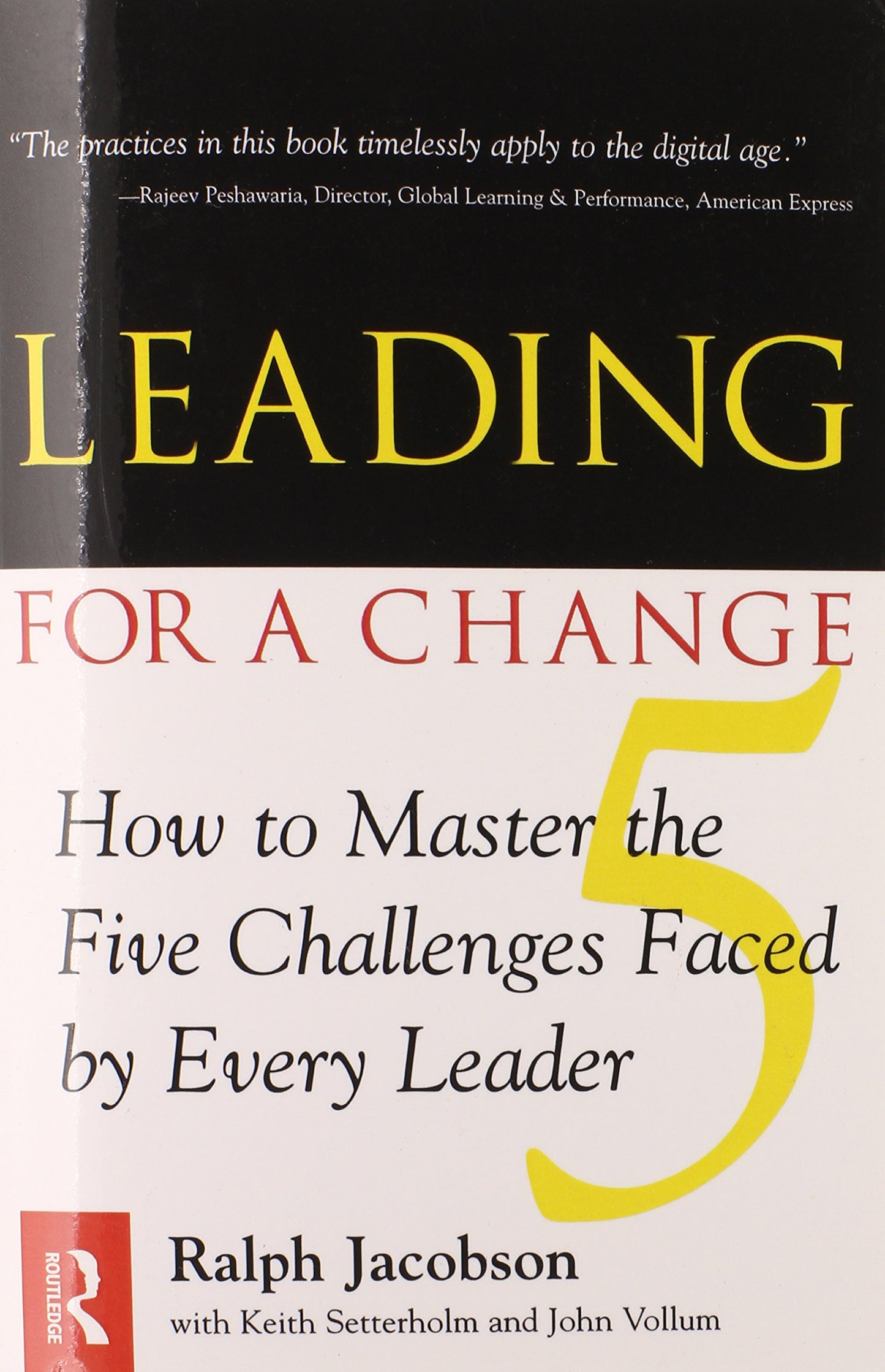 Leading for a Change, How to Master the Five Challenges Faced by Every Leader