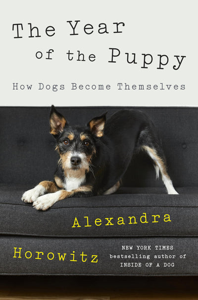 The Year of the Puppy: How Dogs Become Themselves by Horowit