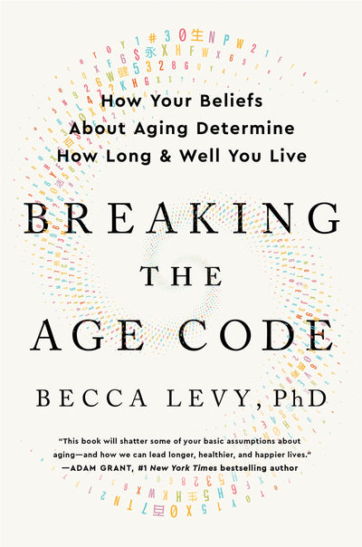 Breaking the Age Code: How Your Beliefs About Aging Determin