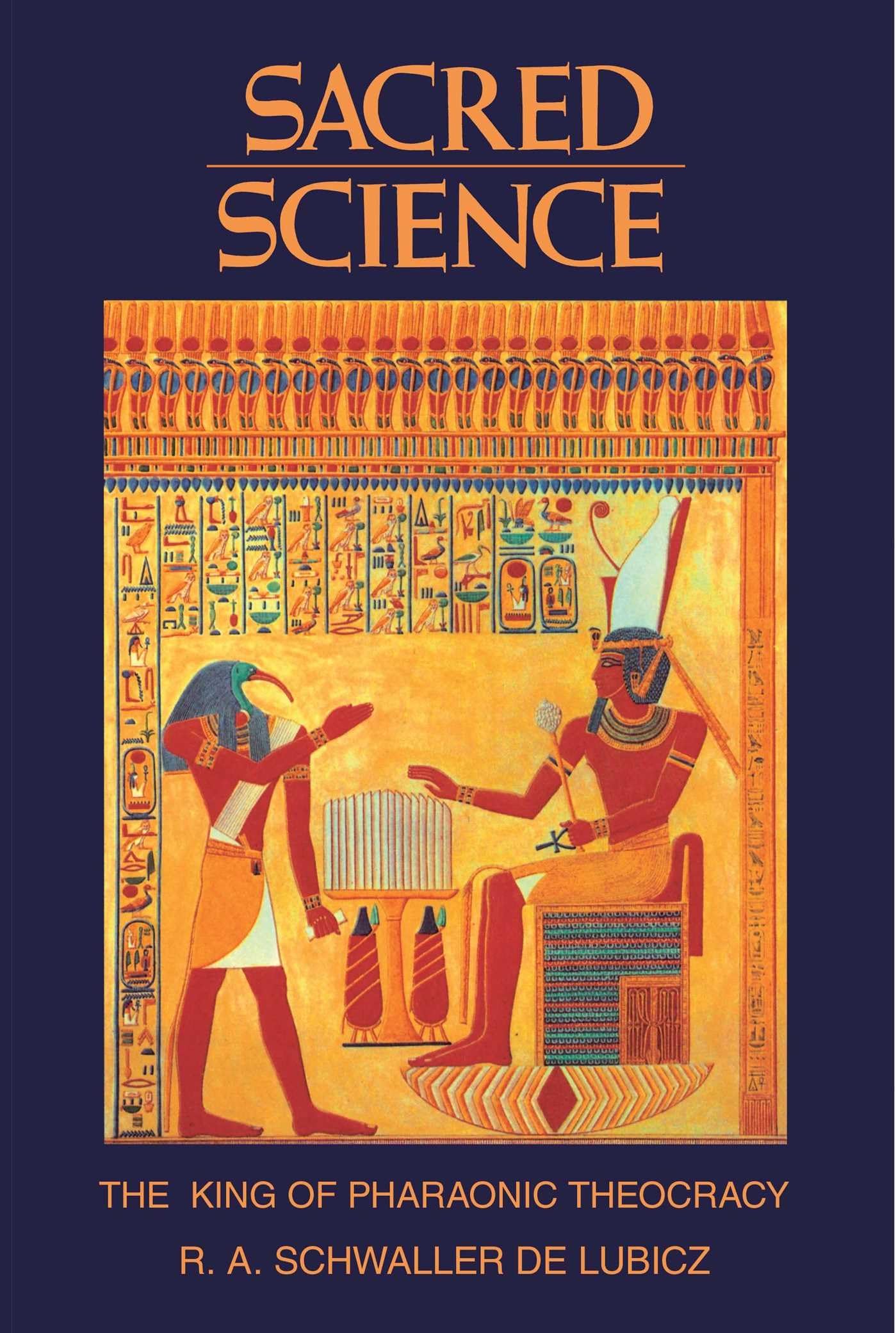 Sacred Science: The King of Pharaonic Theocracy by Schwaller